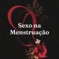 Sexo na menstruação: mitos e verdades – Excitame