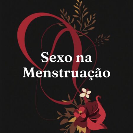 Sexo na menstruação: mitos e verdades – Excitame