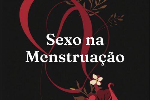 Sexo na menstruação: mitos e verdades – Excitame